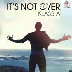 klass-a-mixtape-its-not-over